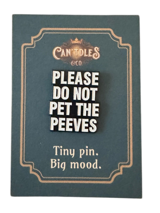 Can'tdles & Co. Pins Do Not Pet the Peeves Enamel Pin