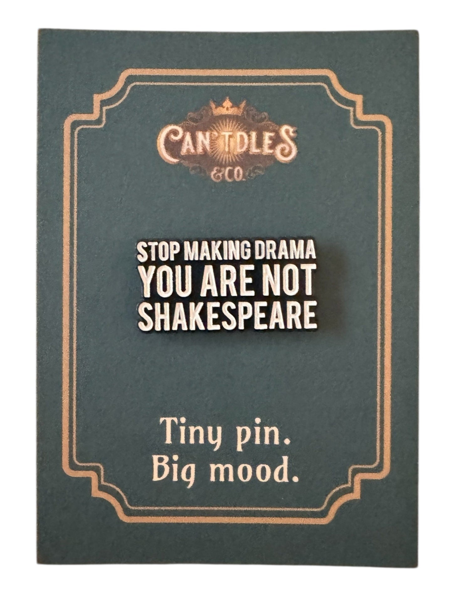Can'tdles & Co. Pins You Are Not Shakespeare Enamel Pin