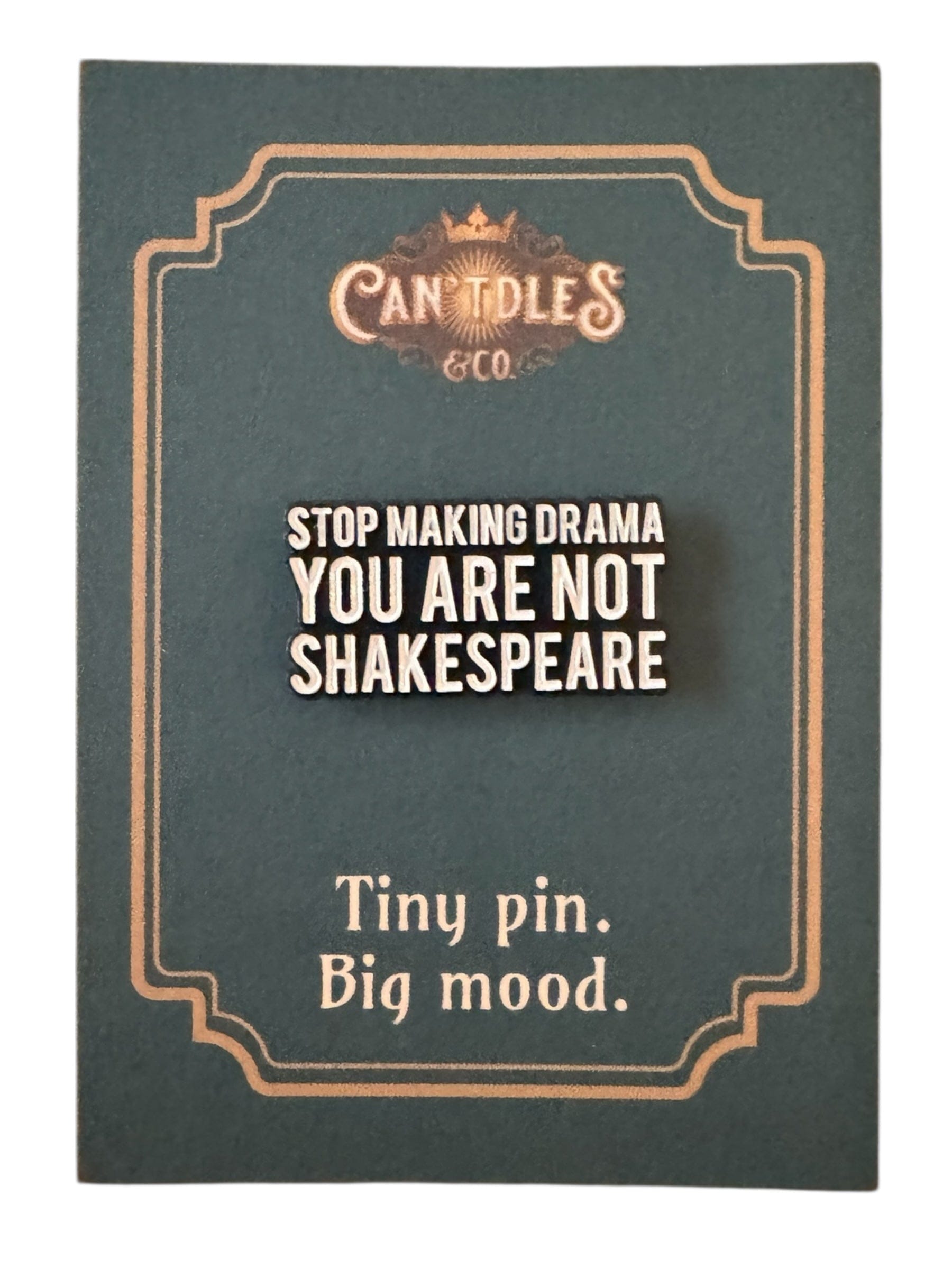 Can'tdles & Co. Pins You Are Not Shakespeare Enamel Pin